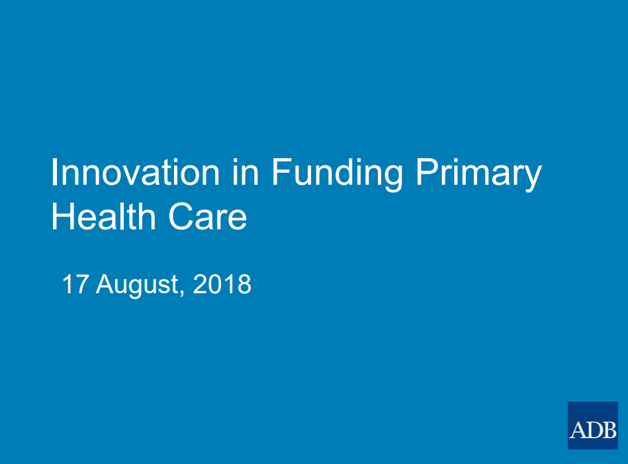 ADB Innovation in Funding Primary Healthcare